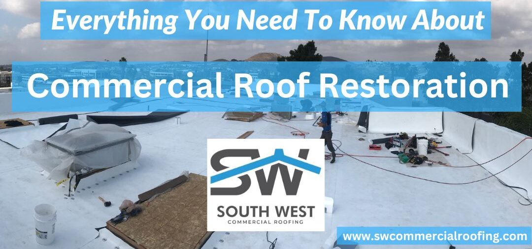 Everything You Need To Know About Commercial Roof Restoration